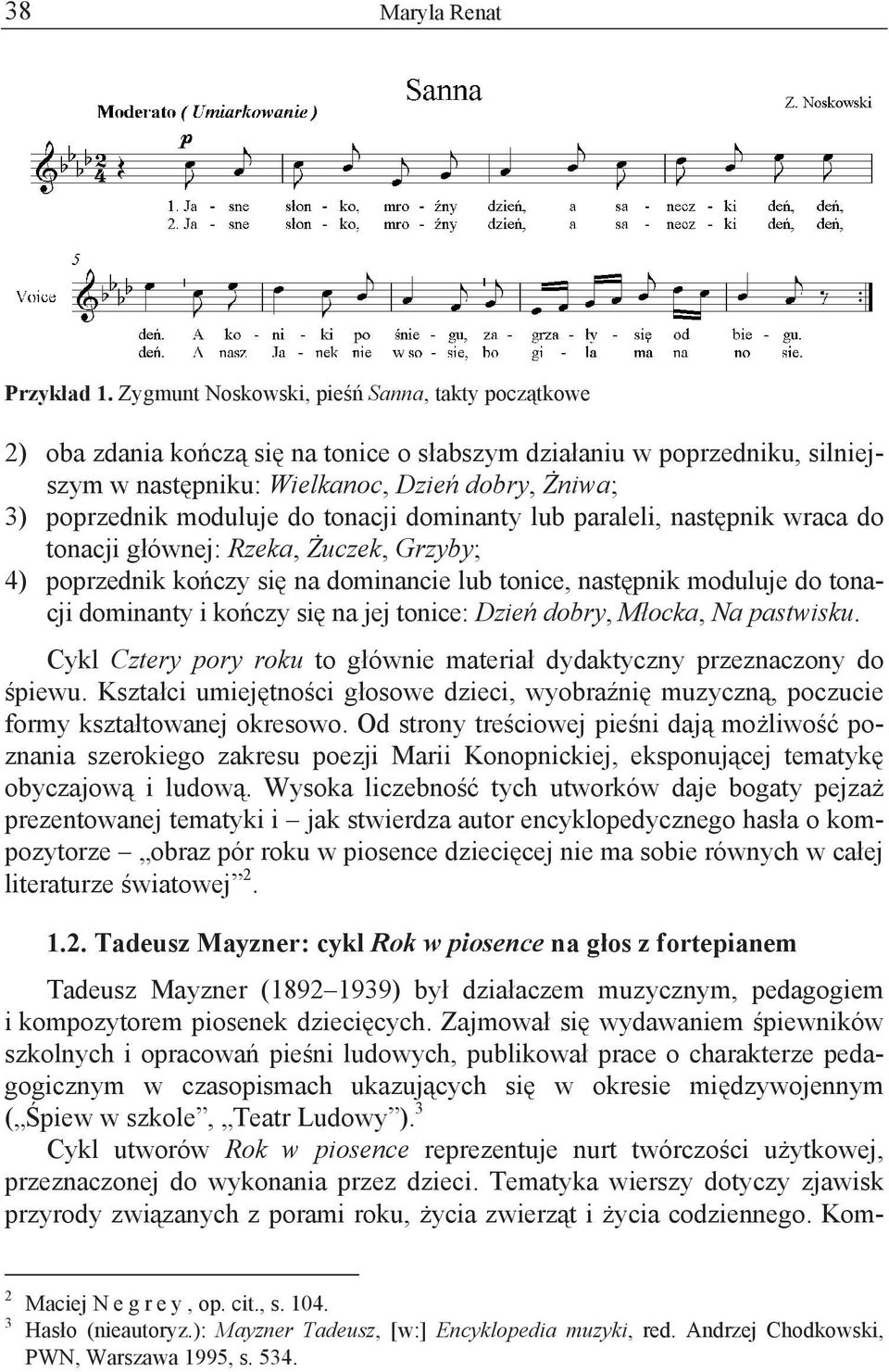 tonacji dominanty lub paraleli, nast pnik wraca do tonacji g ównej: Rzeka, uczek, Grzyby; 4) poprzednik ko czy si na dominancie lub tonice, nast pnik moduluje do tonacji dominanty i ko czy si na jej