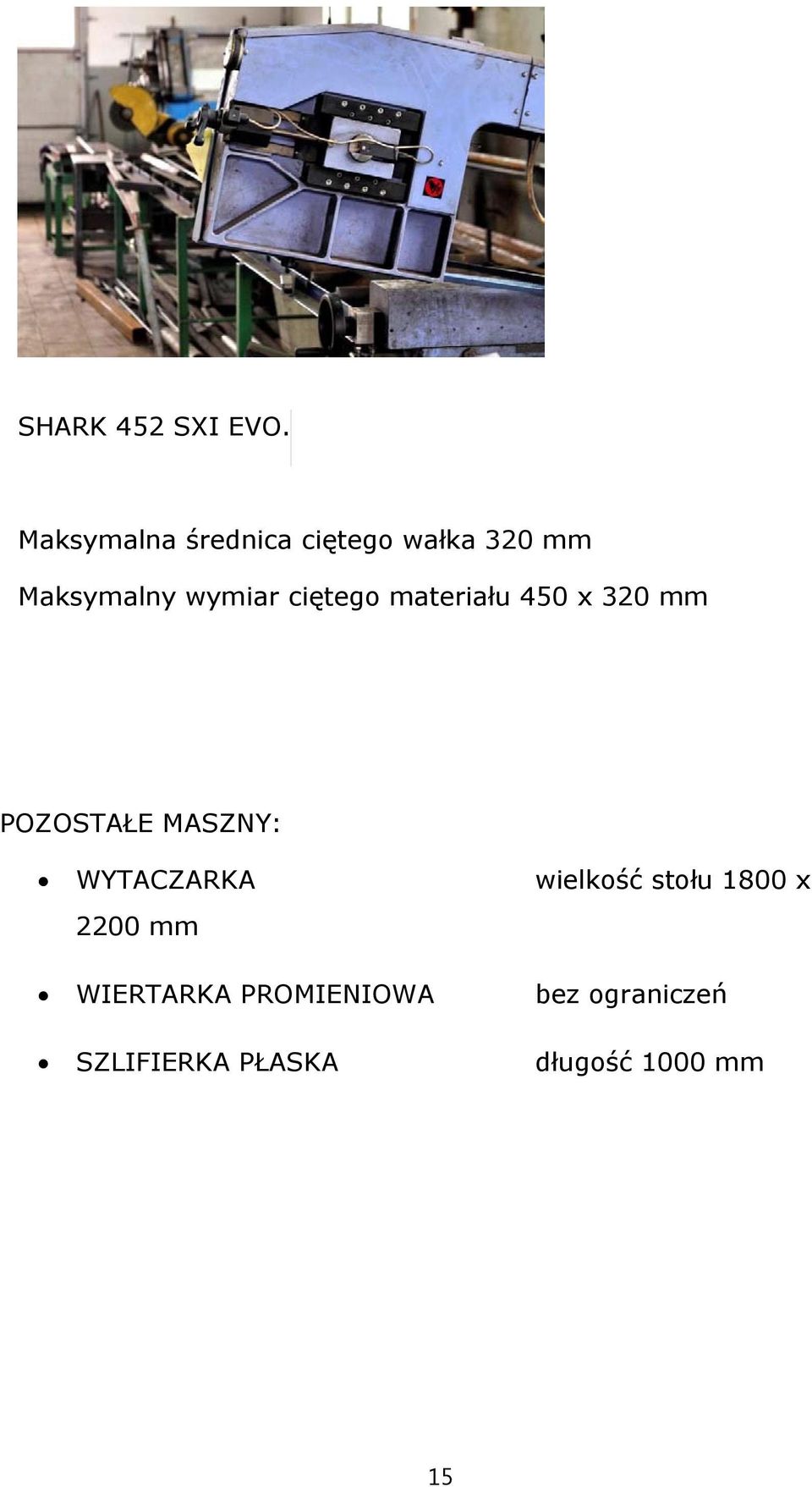 ciętego materiału 450 x 320 mm POZOSTAŁE MASZNY: WYTACZARKA