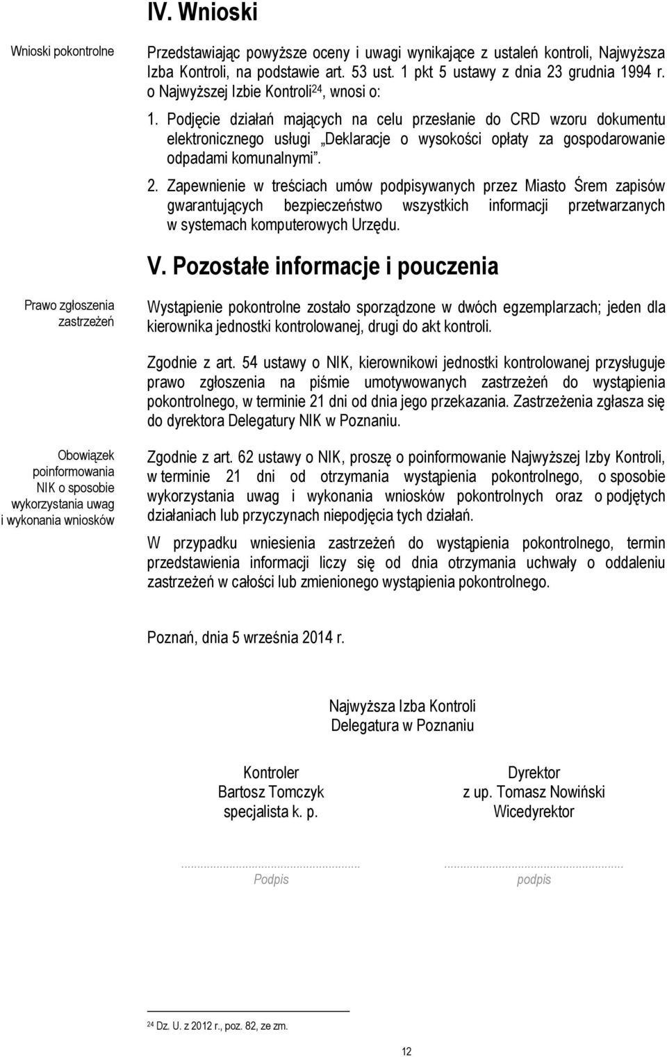 Podjęcie działań mających na celu przesłanie do CRD wzoru dokumentu elektronicznego usługi Deklaracje o wysokości opłaty za gospodarowanie odpadami komunalnymi. 2.