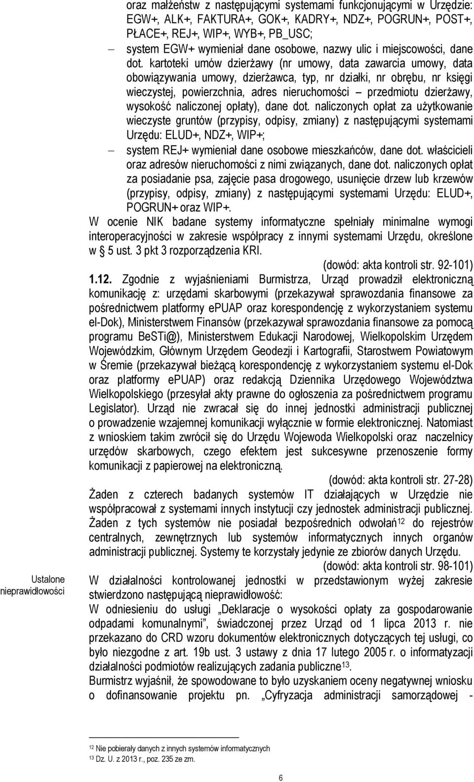 kartoteki umów dzierżawy (nr umowy, data zawarcia umowy, data obowiązywania umowy, dzierżawca, typ, nr działki, nr obrębu, nr księgi wieczystej, powierzchnia, adres nieruchomości przedmiotu