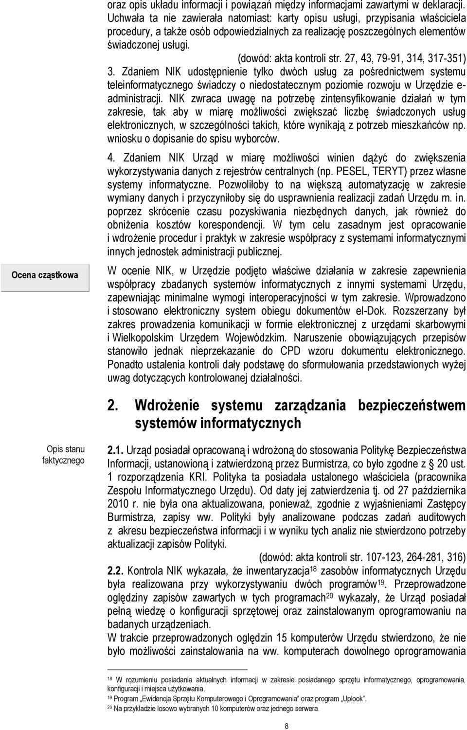 (dowód: akta kontroli str. 27, 43, 79-91, 314, 317-351) 3.