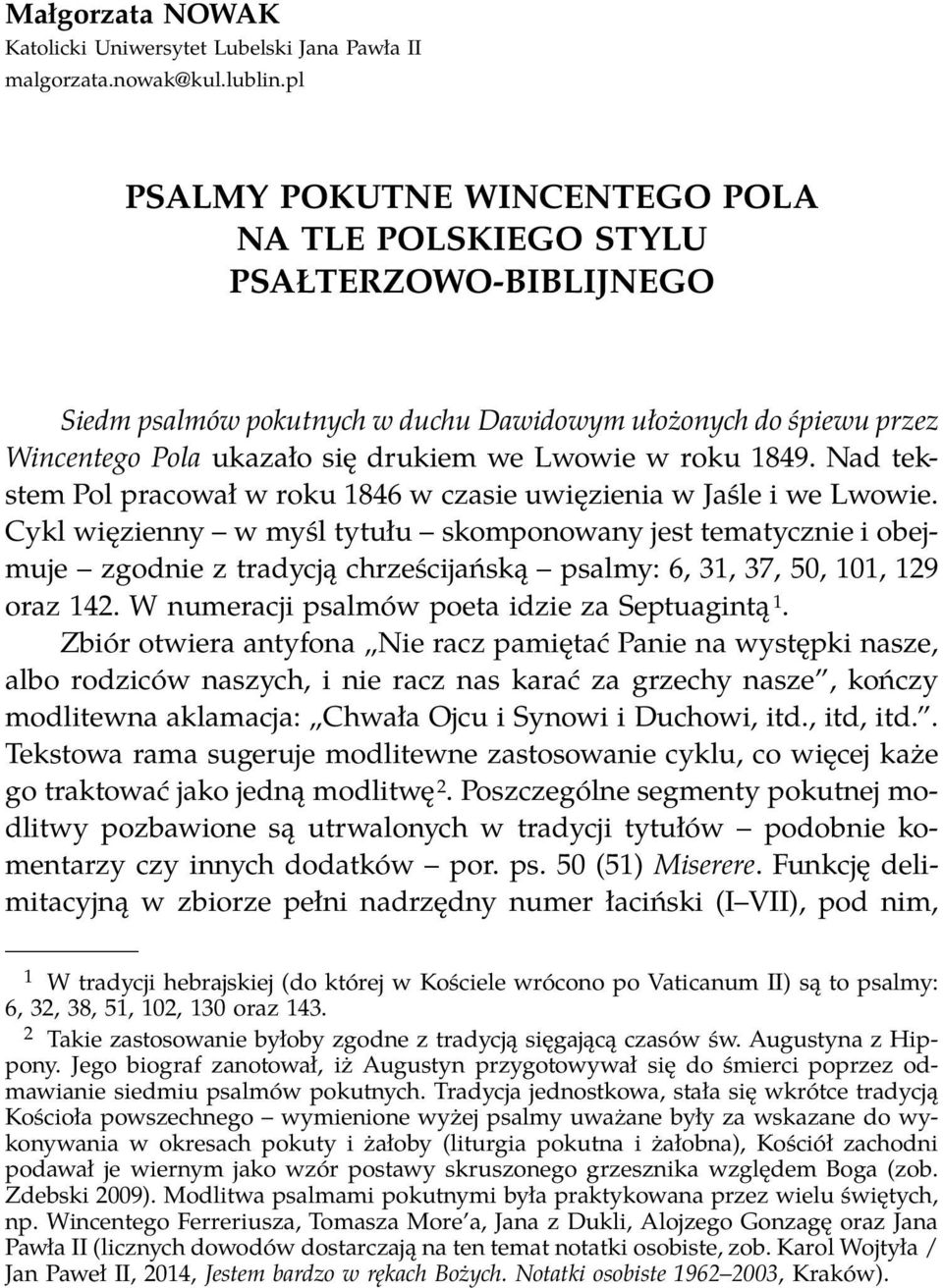 roku 1849. Nad tekstem Pol pracował w roku 1846 w czasie uwięzienia w Jaśle i we Lwowie.