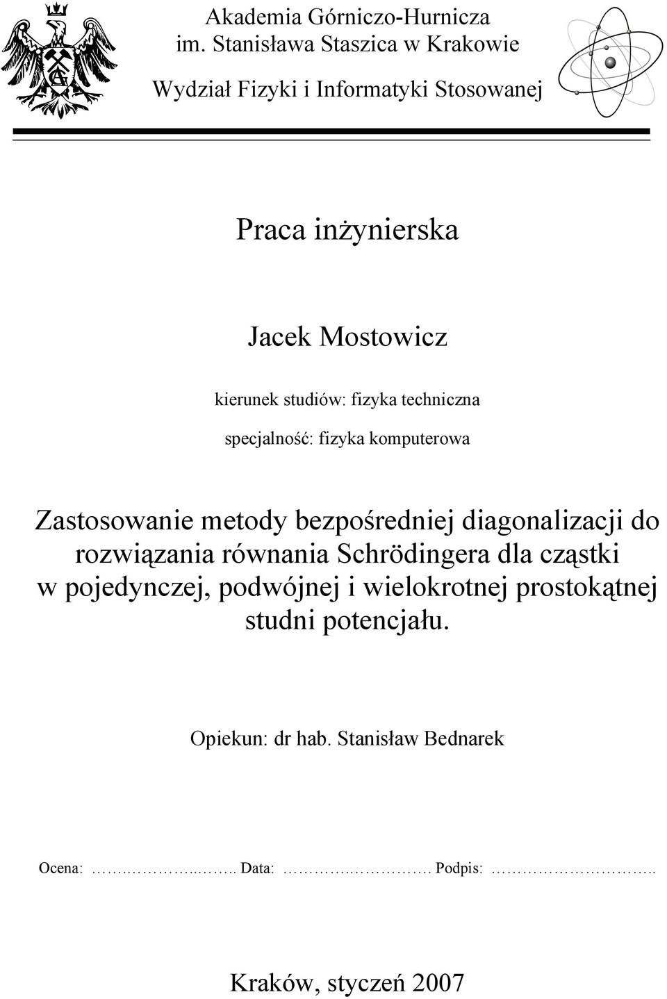 studiów: fizyka techniczna specjalność: fizyka komputerowa Zastosowanie metody bezpośredniej diagonalizacji do