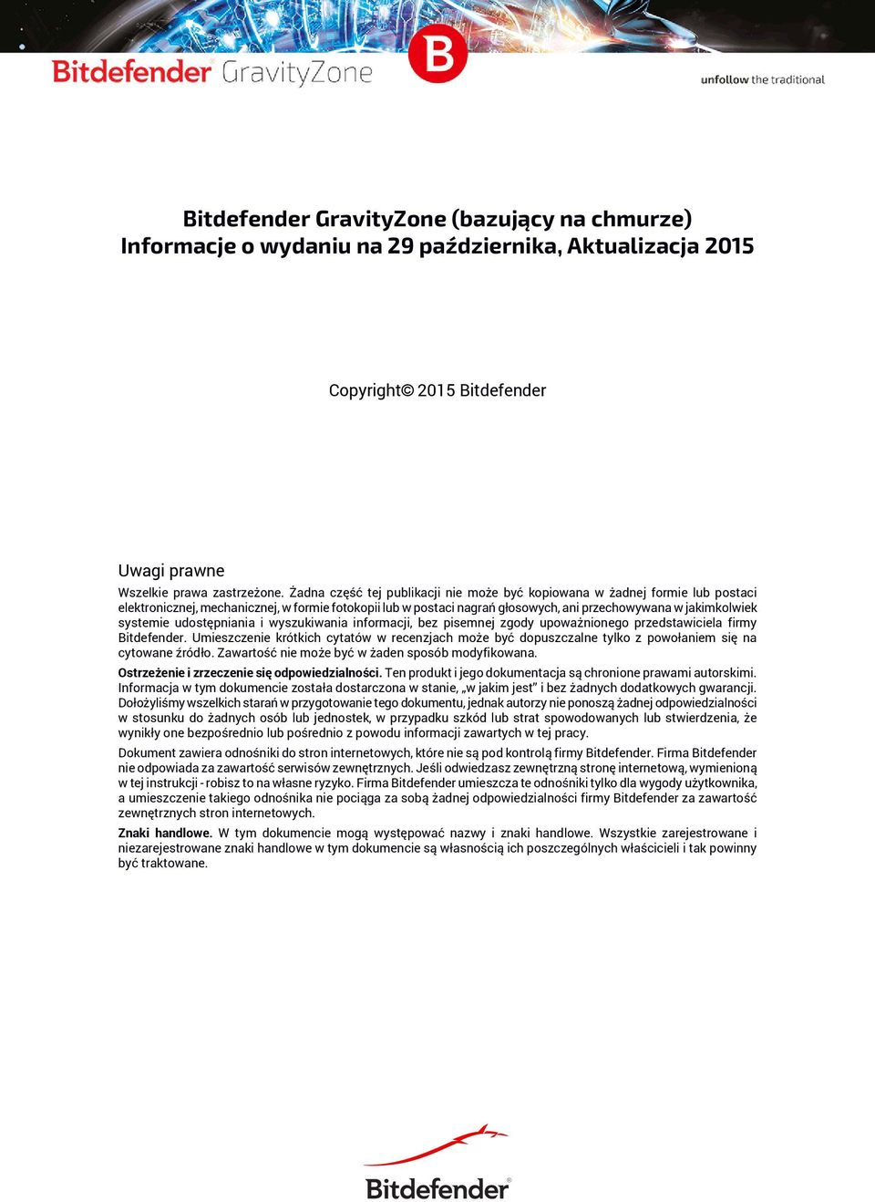 systemie udostępniania i wyszukiwania informacji, bez pisemnej zgody upoważnionego przedstawiciela firmy Bitdefender.