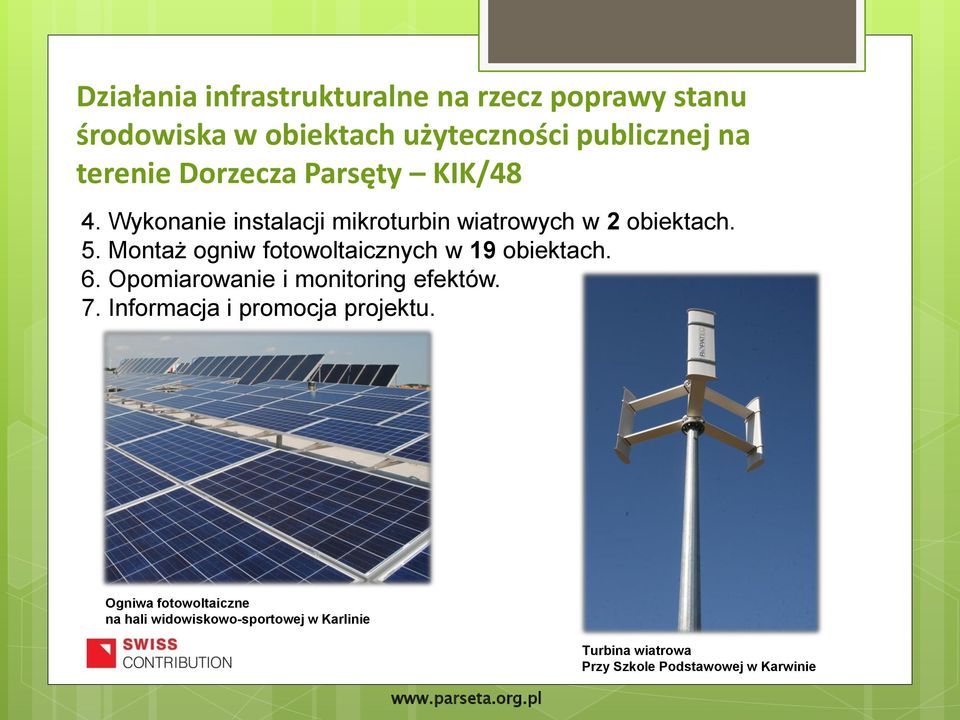 Montaż ogniw fotowoltaicznych w 19 obiektach. 6. Opomiarowanie i monitoring efektów. 7.