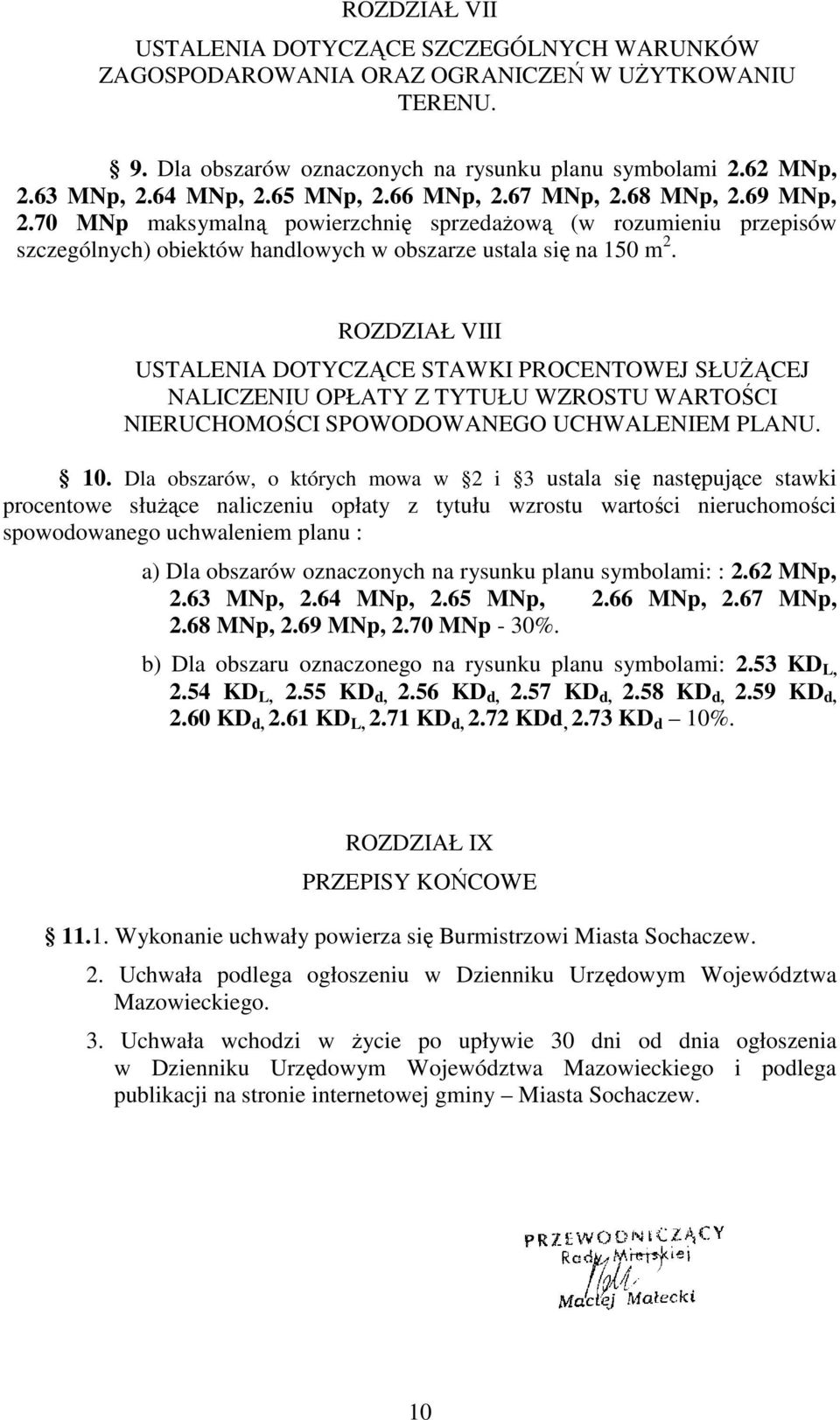 ROZDZIAŁ VIII USTALENIA DOTYCZĄCE STAWKI PROCENTOWEJ SŁUśĄCEJ NALICZENIU OPŁATY Z TYTUŁU WZROSTU WARTOŚCI NIERUCHOMOŚCI SPOWODOWANEGO UCHWALENIEM PLANU. 10.