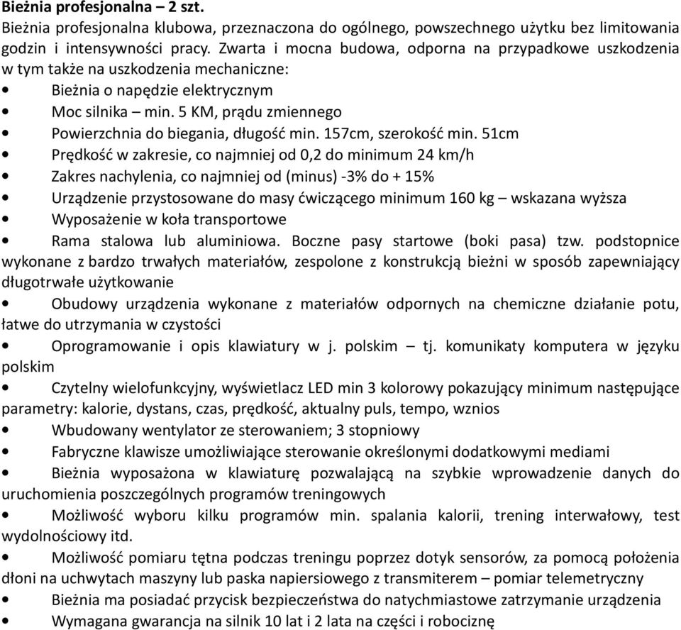 5 KM, prądu zmiennego Powierzchnia do biegania, długość min. 157cm, szerokość min.