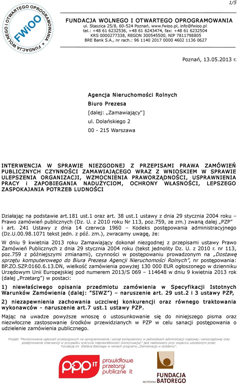 PRAWORZĄDNOŚCI, USPRAWNIENIA PRACY i ZAPOBIEGANIA NADUŻYCIOM, OCHRONY WŁASNOŚCI, LEPSZEGO ZASPOKAJANIA POTRZEB LUDNOŚCI Działając na podstawie art.181 ust.1 oraz art. 38 ust.