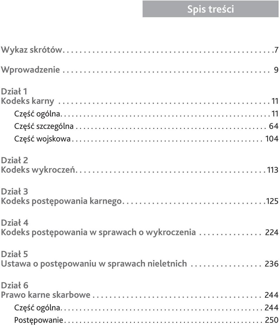 ........................................... 113 Dział 3 Kodeks postępowania karnego................................. 125 Dział 4 Kodeks postępowania w sprawach o wykroczenia.