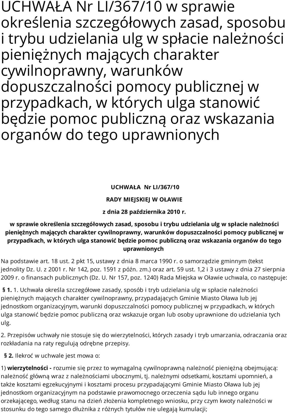 w sprawie określenia szczegółowych zasad, sposobu i trybu udzielania ulg w spłacie należności pieniężnych mających charakter cywilnoprawny, warunków dopuszczalności pomocy publicznej w przypadkach, w