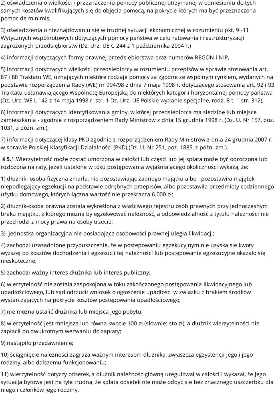 9-11 Wytycznych wspólnotowych dotyczących pomocy państwa w celu ratowania i restrukturyzacji zagrożonych przedsiębiorstw (Dz. Urz. UE C 244 z 1 października 2004 r.