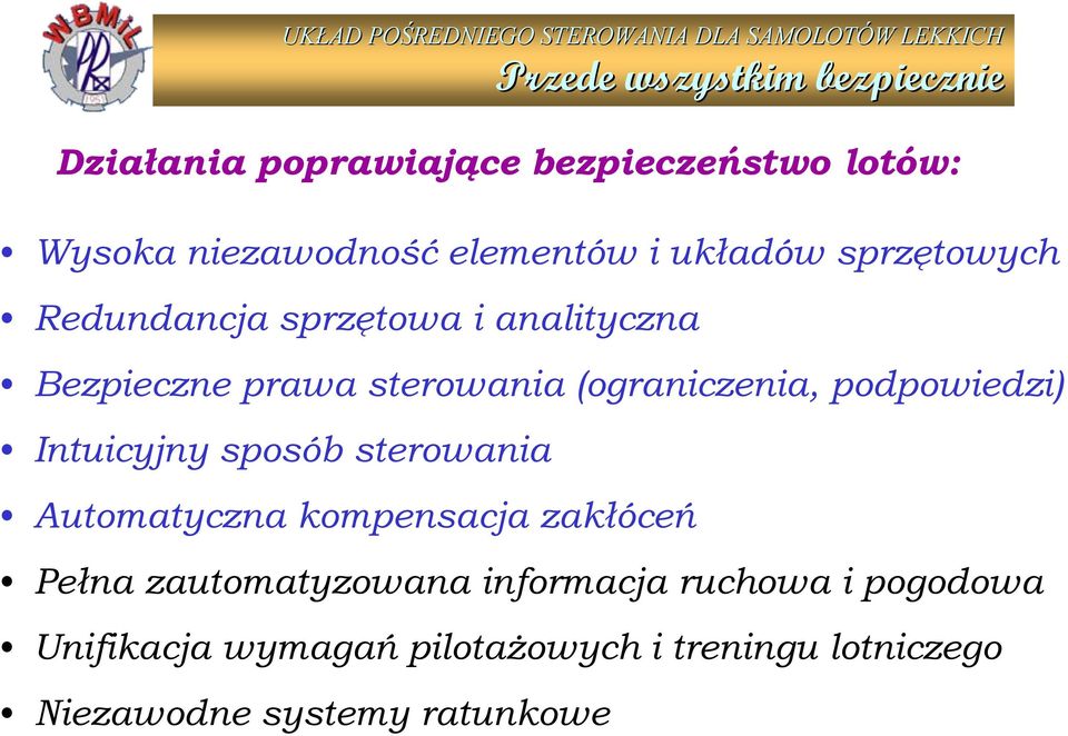 podpowiedzi) Intuicyjny sposób sterowania Automatyczna kompensacja zakłóceń Pełna zautomatyzowana