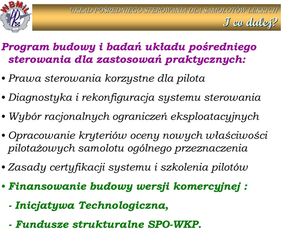 Diagnostyka i rekonfiguracja systemu sterowania Wybór racjonalnych ograniczeń eksploatacyjnych Opracowanie kryteriów oceny nowych