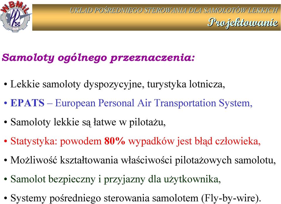 powodem 80% wypadków jest błąd człowieka, Możliwość kształtowania właściwości pilotażowych samolotu,