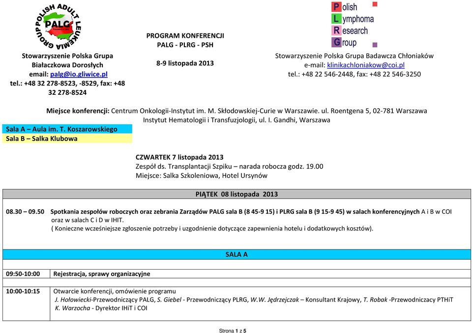 : +48 22 546-2448, fax: +48 22 546-3250 Miejsce konferencji: Centrum Onkologii-Instytut im. M. Skłodowskiej-Curie w Warszawie. ul.