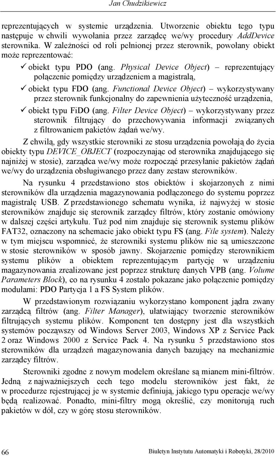 Physical Device Object) reprezentujący połączenie pomiędzy urządzeniem a magistralą, obiekt typu FDO (ang.