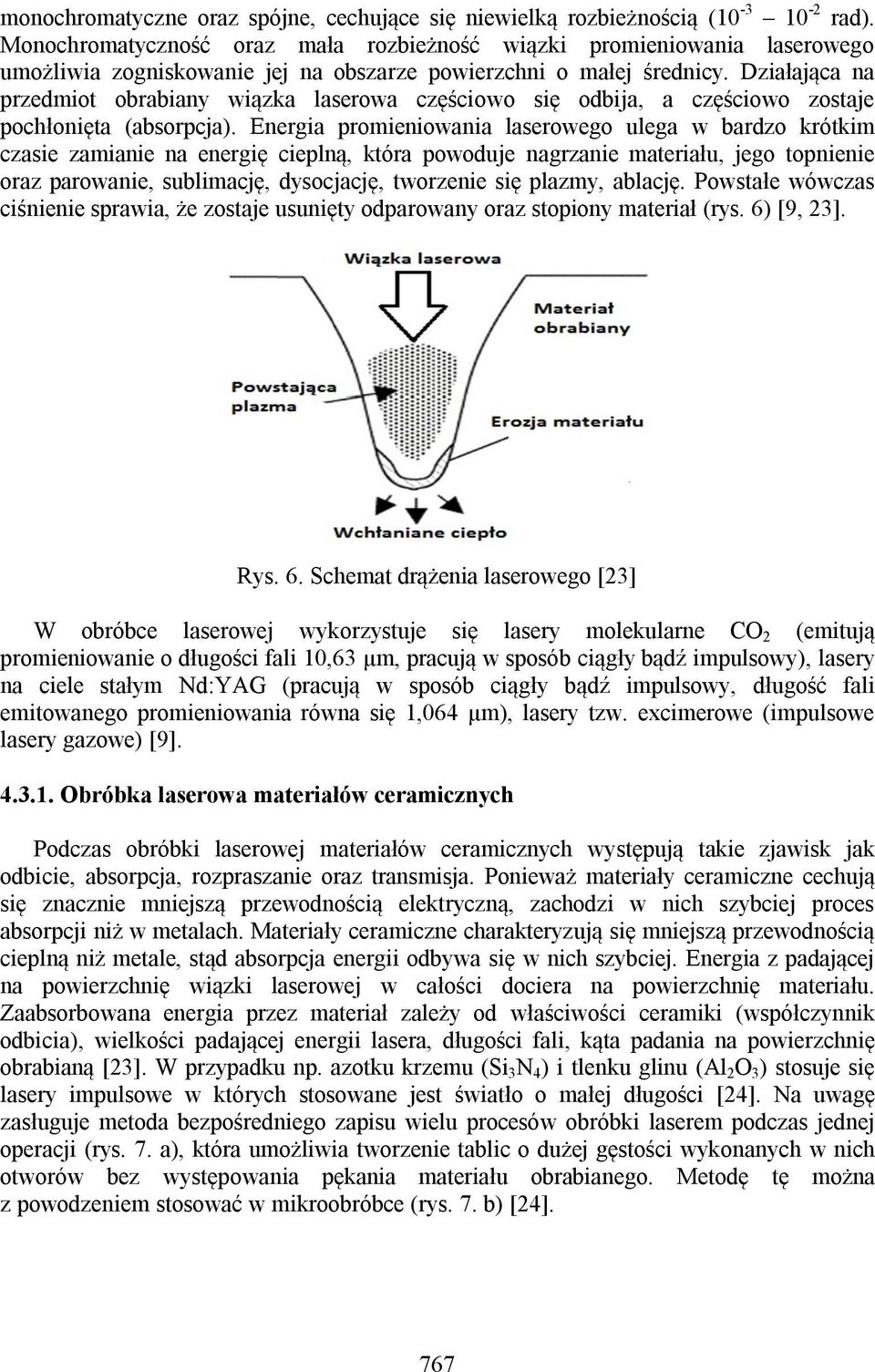 Działająca na przedmiot obrabiany wiązka laserowa częściowo się odbija, a częściowo zostaje pochłonięta (absorpcja).