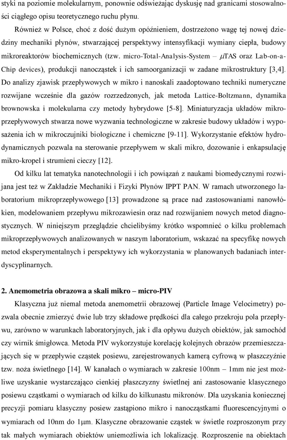 (tzw. micro-total-analysis-system TAS oraz Lab-on-a- Chip devices), produkcji nanocząstek i ich samoorganizacji w zadane mikrostruktury [3,4].