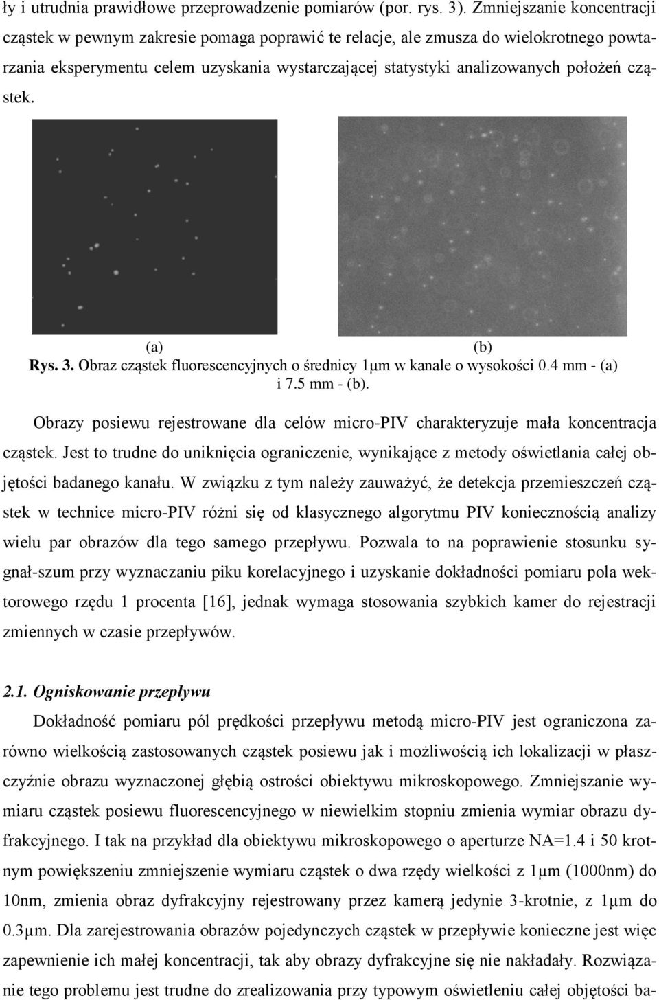 cząstek. (a) (b) Rys. 3. Obraz cząstek fluorescencyjnych o średnicy 1µm w kanale o wysokości 0.4 mm - (a) i 7.5 mm - (b).