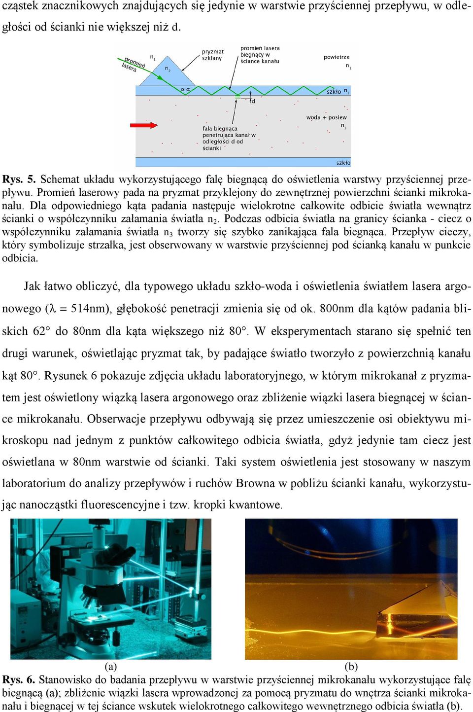 Dla odpowiedniego kąta padania następuje wielokrotne całkowite odbicie światła wewnątrz ścianki o współczynniku załamania światła n 2.