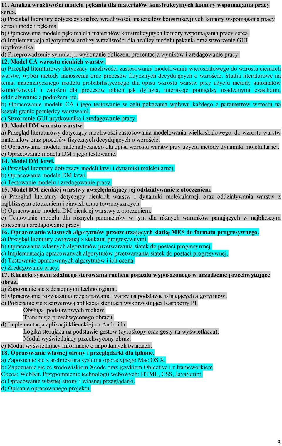 b) Opracowanie modelu pękania dla materiałów konstrukcyjnych komory wspomagania pracy serca. c) Implementacja algorytmów analizy wrażliwości dla analizy modelu pękania oraz stworzenie GUI 12.