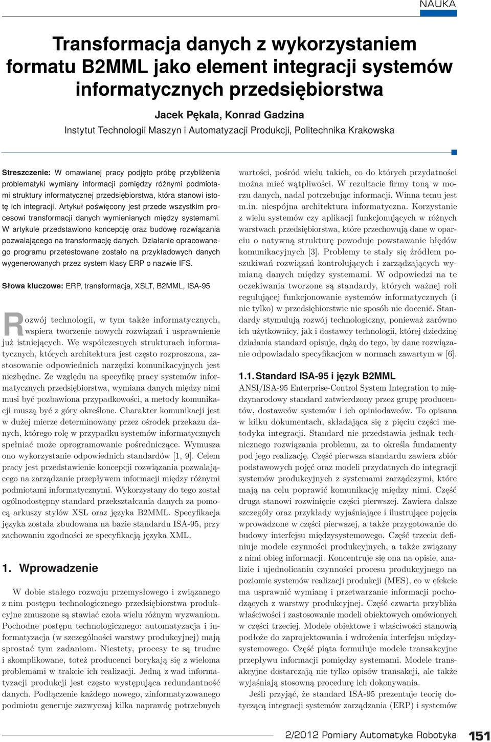 która stanowi istotę ich integracji. Artykuł poświęcony jest przede wszystkim procesowi transformacji danych wymienianych między systemami.