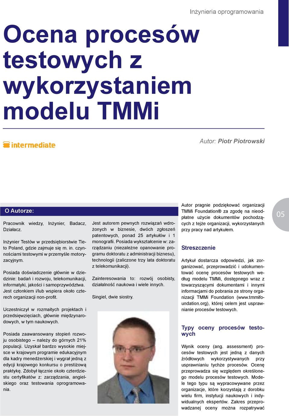 Posiada doświadczenie głównie w dziedzinie: badań i rozwoju, telekomunikacji, informatyki, jakości i samoprzywództwa. Jest członkiem i/lub wspiera około czterech organizacji non-profit.