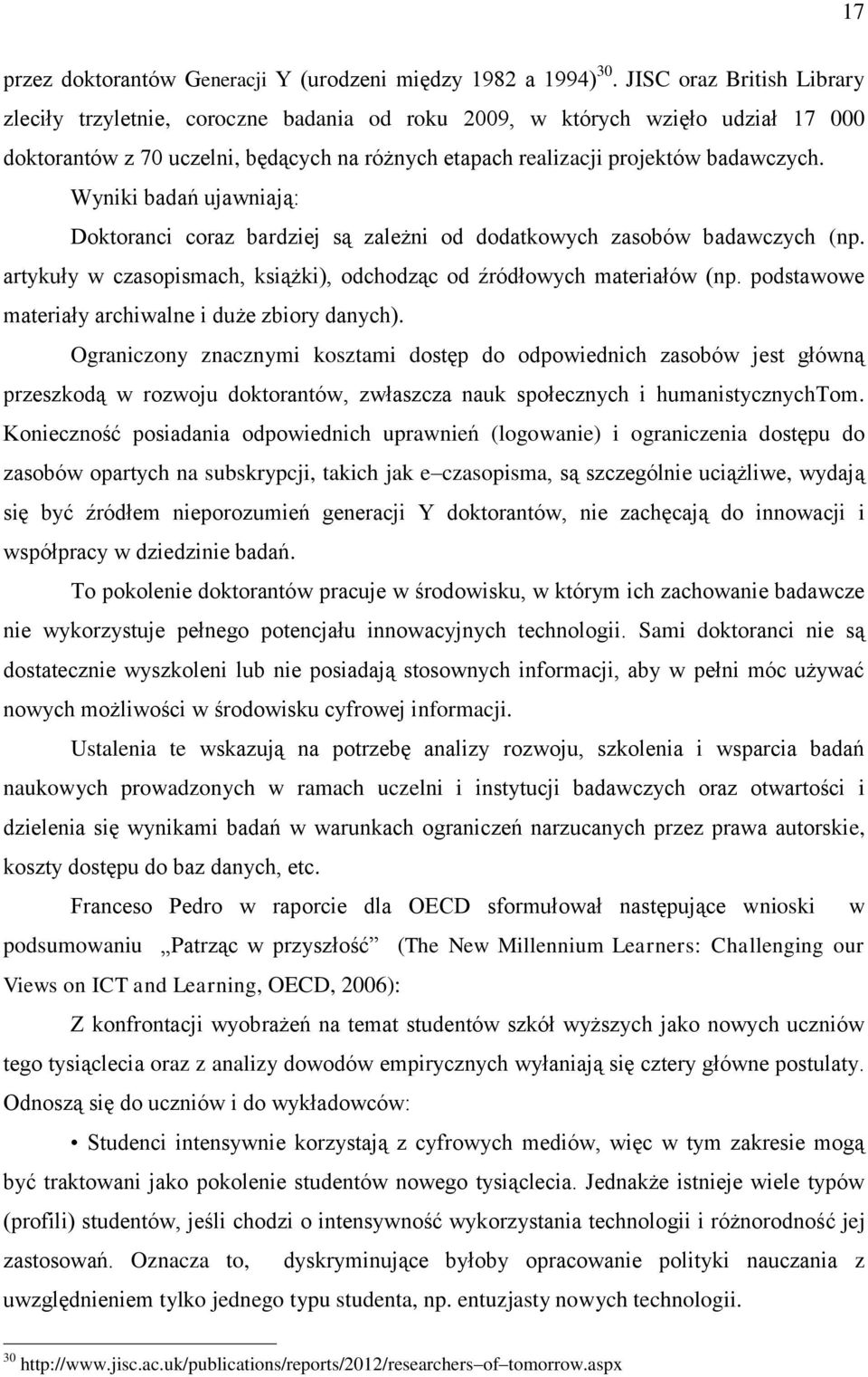 Wyniki badań ujawniają: Doktoranci coraz bardziej są zależni od dodatkowych zasobów badawczych (np. artykuły w czasopismach, książki), odchodząc od źródłowych materiałów (np.