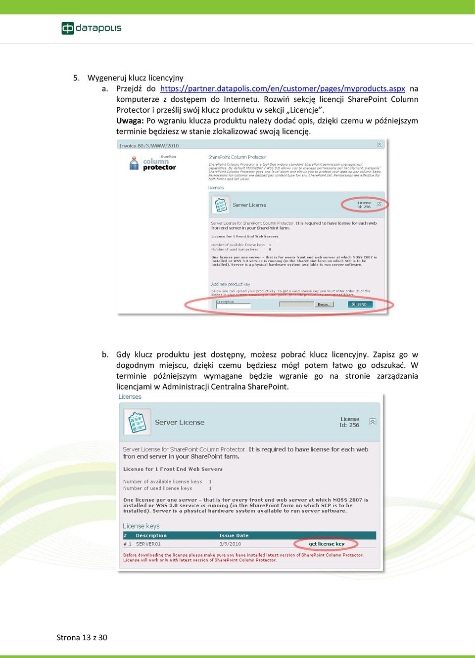 Uwaga: Po wgraniu klucza produktu należy dodad opis, dzięki czemu w późniejszym terminie będziesz w stanie zlokalizowad swoją licencję. b. Gdy klucz produktu jest dostępny, możesz pobrad klucz licencyjny.