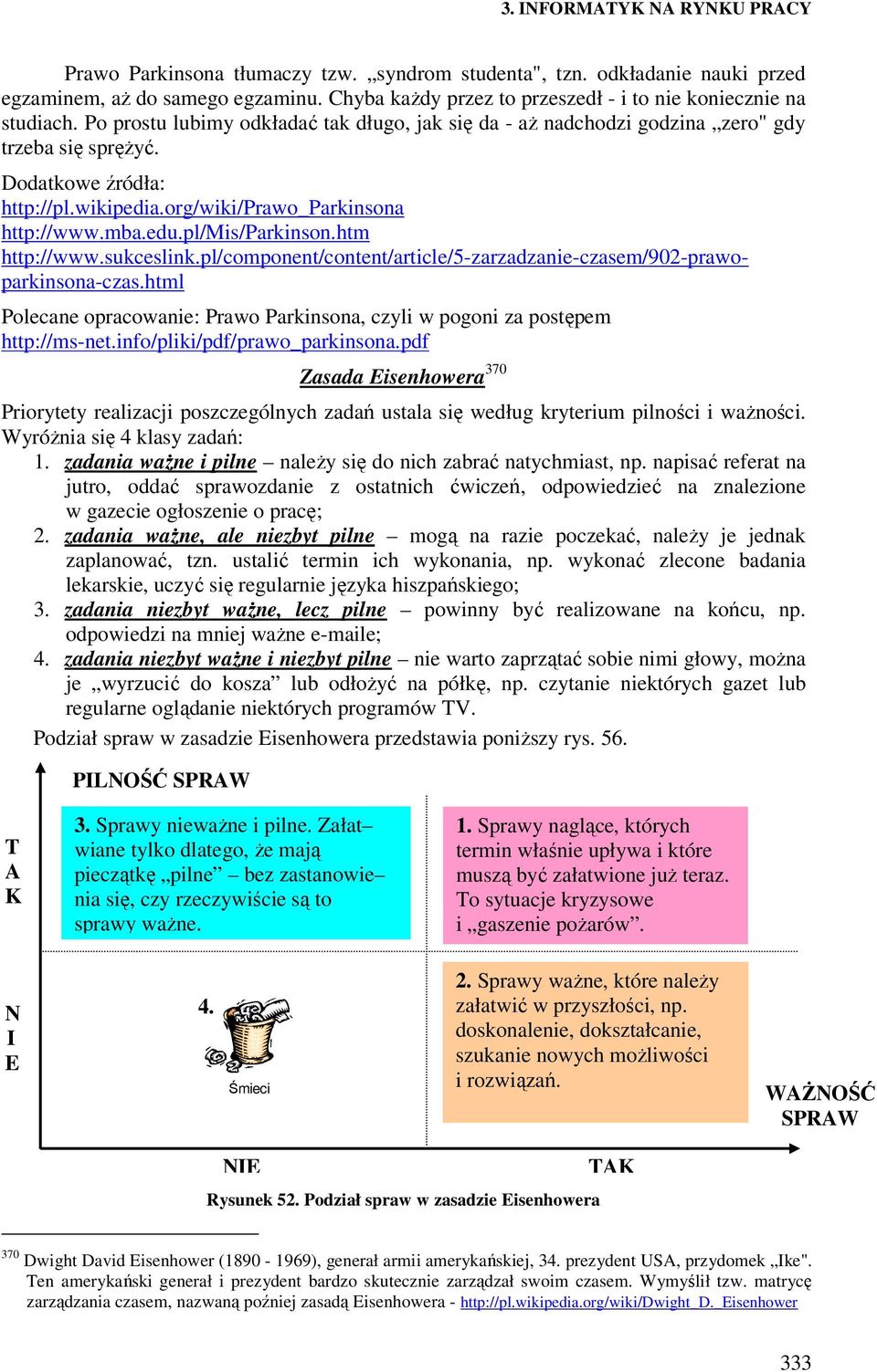 pl/mis/parkinson.htm http://www.sukceslink.pl/component/content/article/5-zarzadzanie-czasem/902-prawoparkinsona-czas.