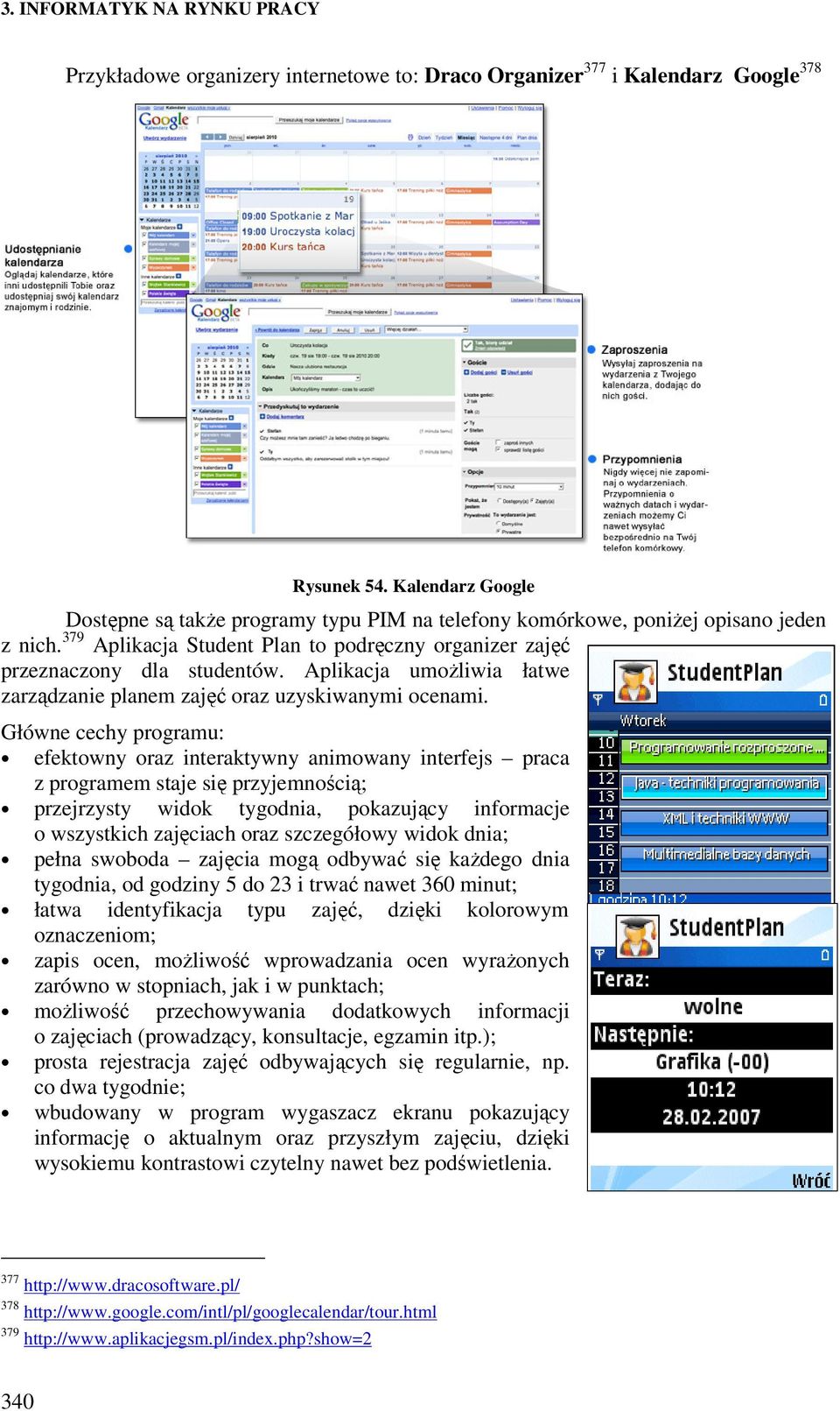 Główne cechy programu: efektowny oraz interaktywny animowany interfejs praca z programem staje się przyjemnością; przejrzysty widok tygodnia, pokazujący informacje o wszystkich zajęciach oraz