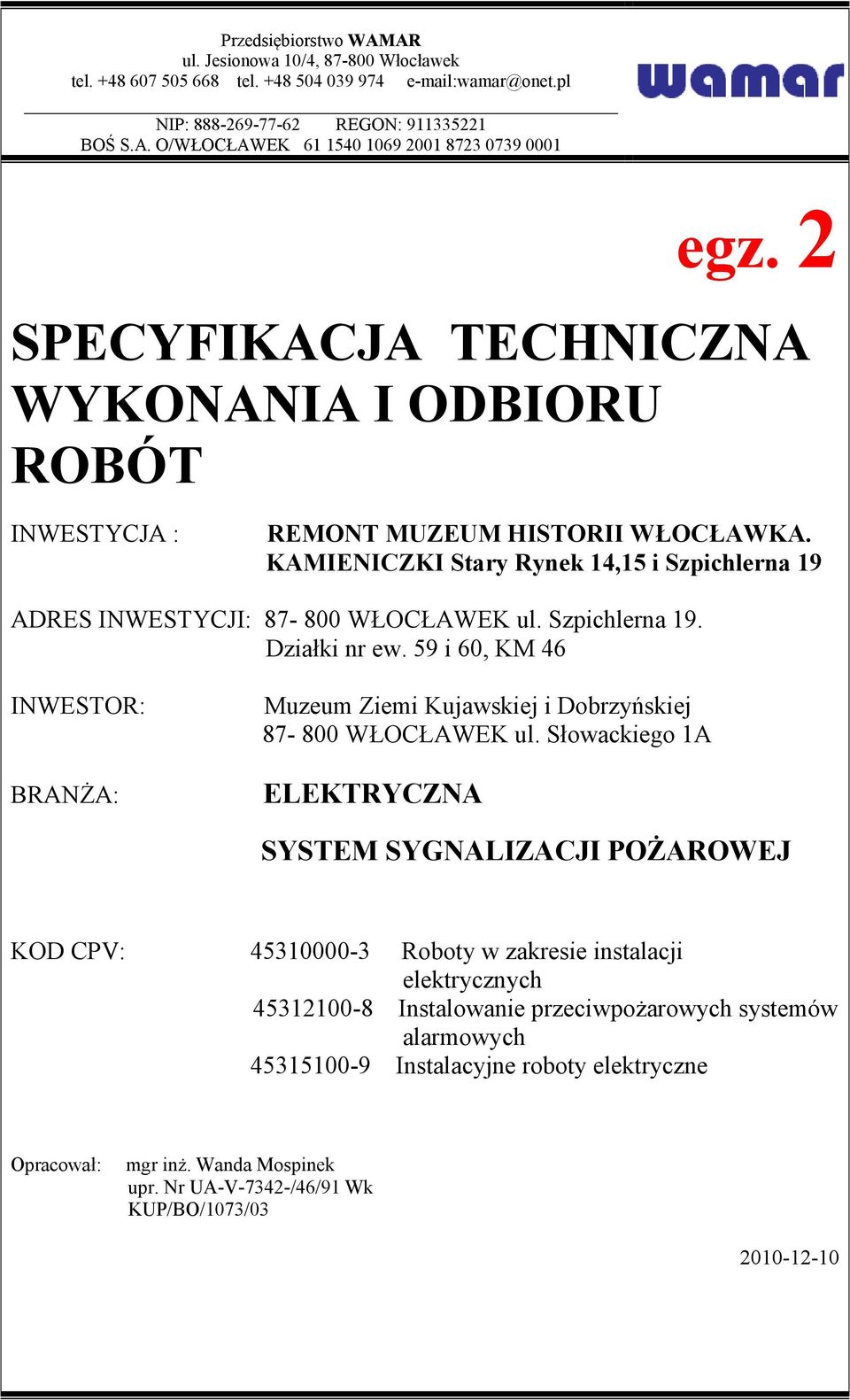 Szpichlerna 19. Działki nr ew. 59 i 60, KM 46 INWESTOR: BRANŻA: Muzeum Ziemi Kujawskiej i Dobrzyńskiej 87-800 WŁOCŁAWEK ul.