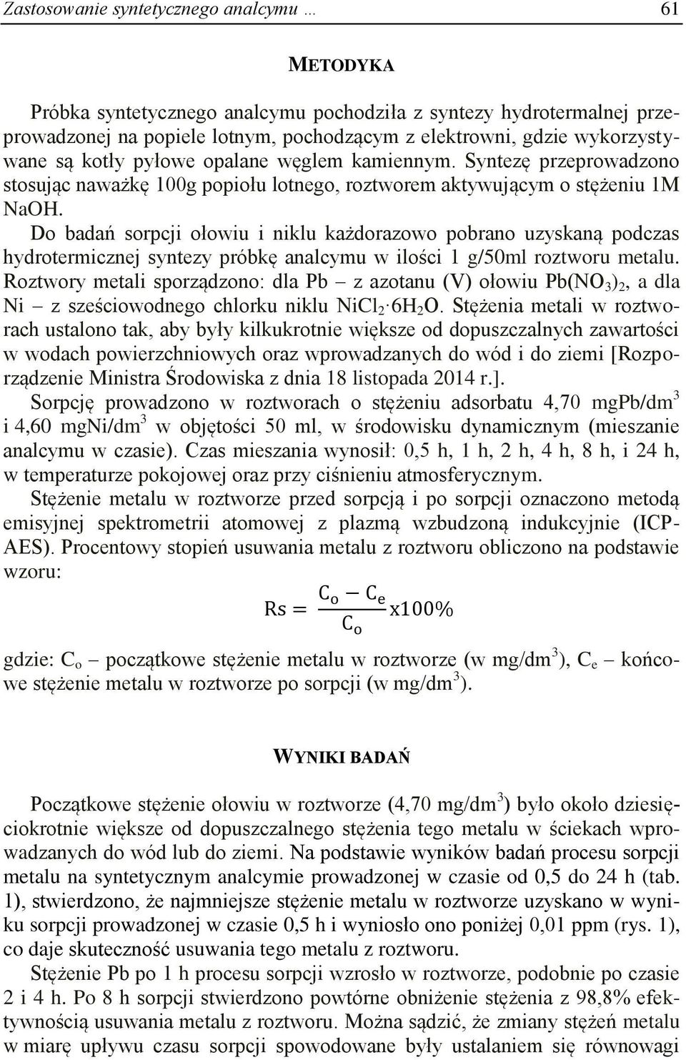 Do badań sorpcji ołowiu i niklu każdorazowo pobrano uzyskaną podczas hydrotermicznej syntezy próbkę analcymu w ilości 1 g/50ml roztworu metalu.