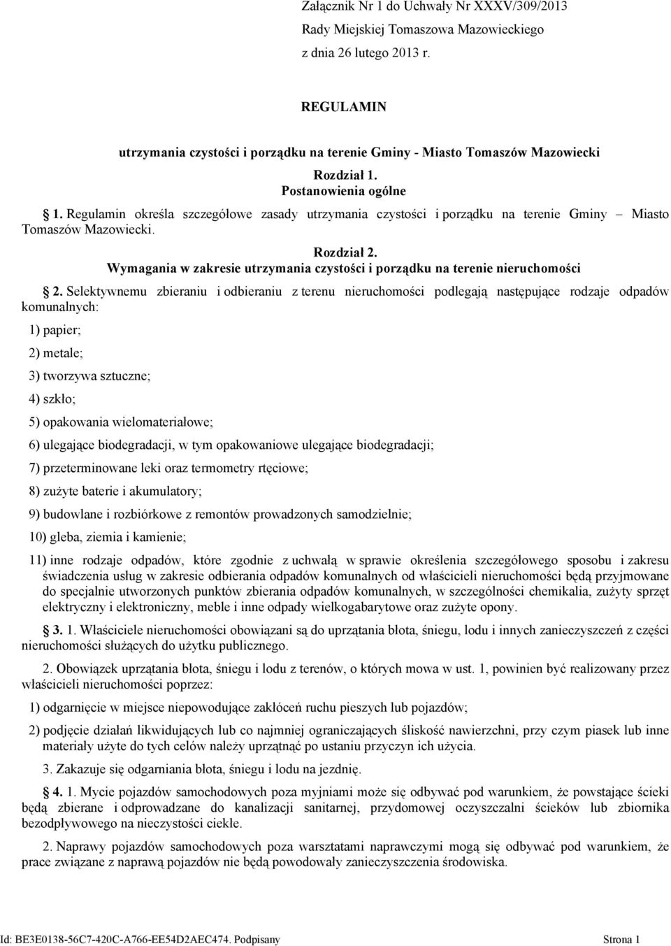 Regulamin określa szczegółowe zasady utrzymania czystości i porządku na terenie Gminy Miasto Tomaszów Mazowiecki. Rozdział 2.