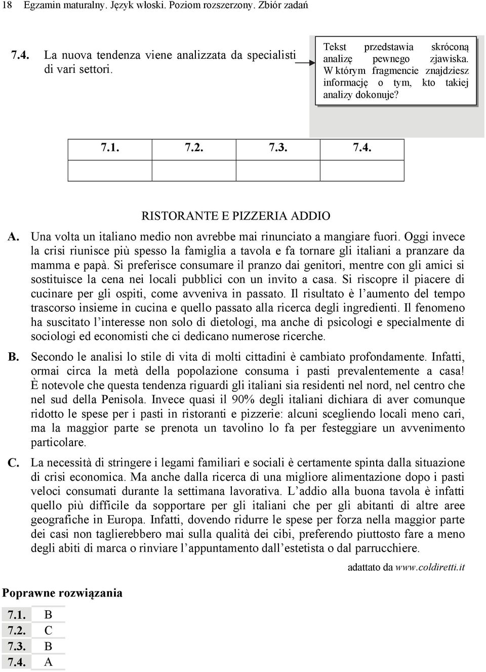 Una volta un italiano medio non avrebbe mai rinunciato a mangiare fuori. Oggi invece la crisi riunisce più spesso la famiglia a tavola e fa tornare gli italiani a pranzare da mamma e papà.