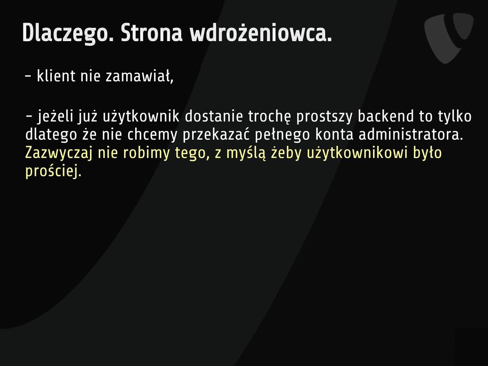 prostszy backend to tylko dlatego że nie chcemy przekazać