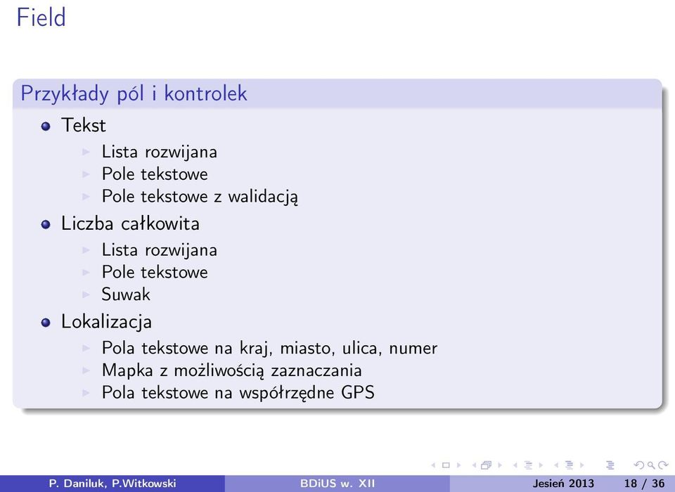 Lokalizacja Pola tekstowe na kraj, miasto, ulica, numer Mapka z możliwością