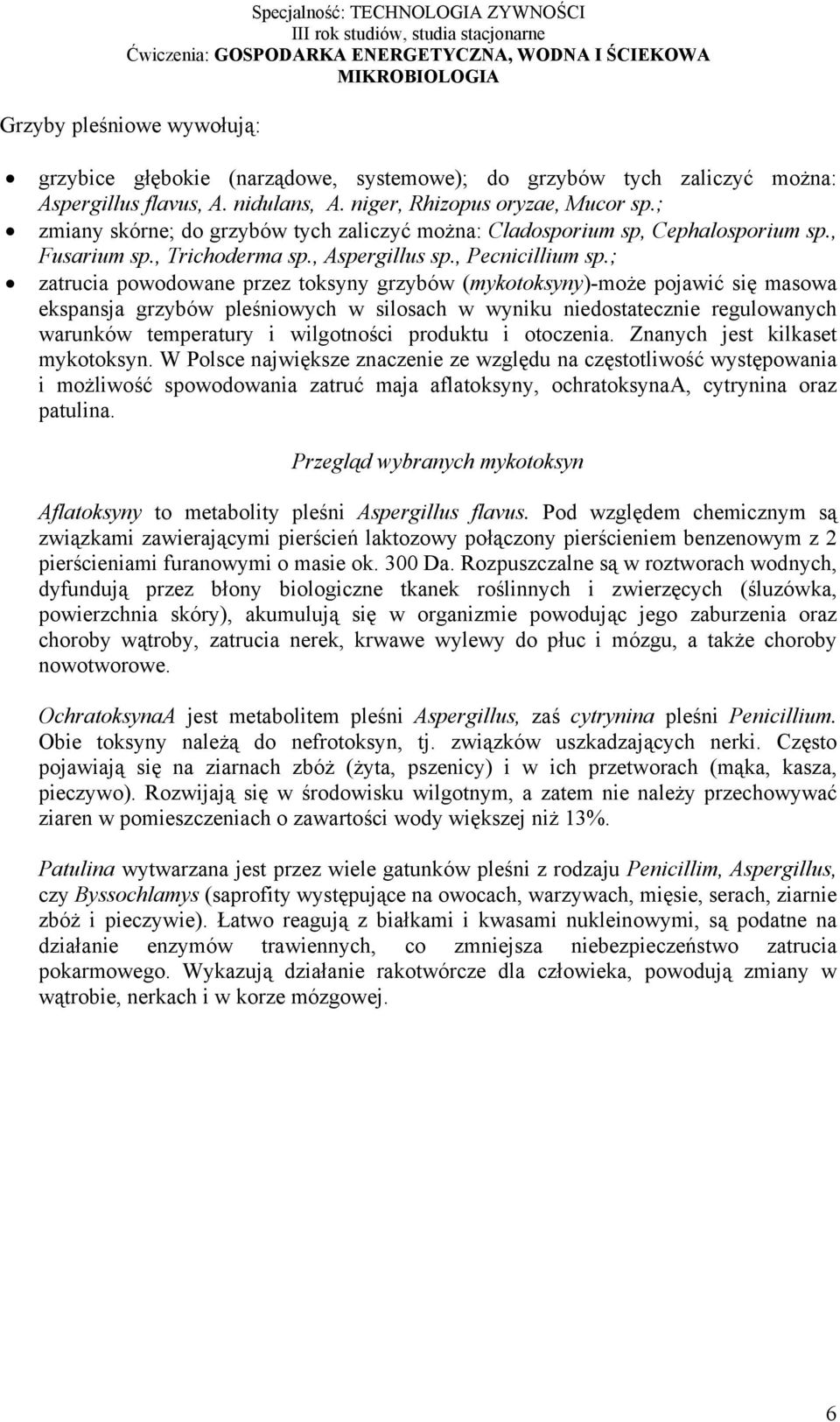 ; zatrucia powodowane przez toksyny grzybów (mykotoksyny)-może pojawić się masowa ekspansja grzybów pleśniowych w silosach w wyniku niedostatecznie regulowanych warunków temperatury i wilgotności