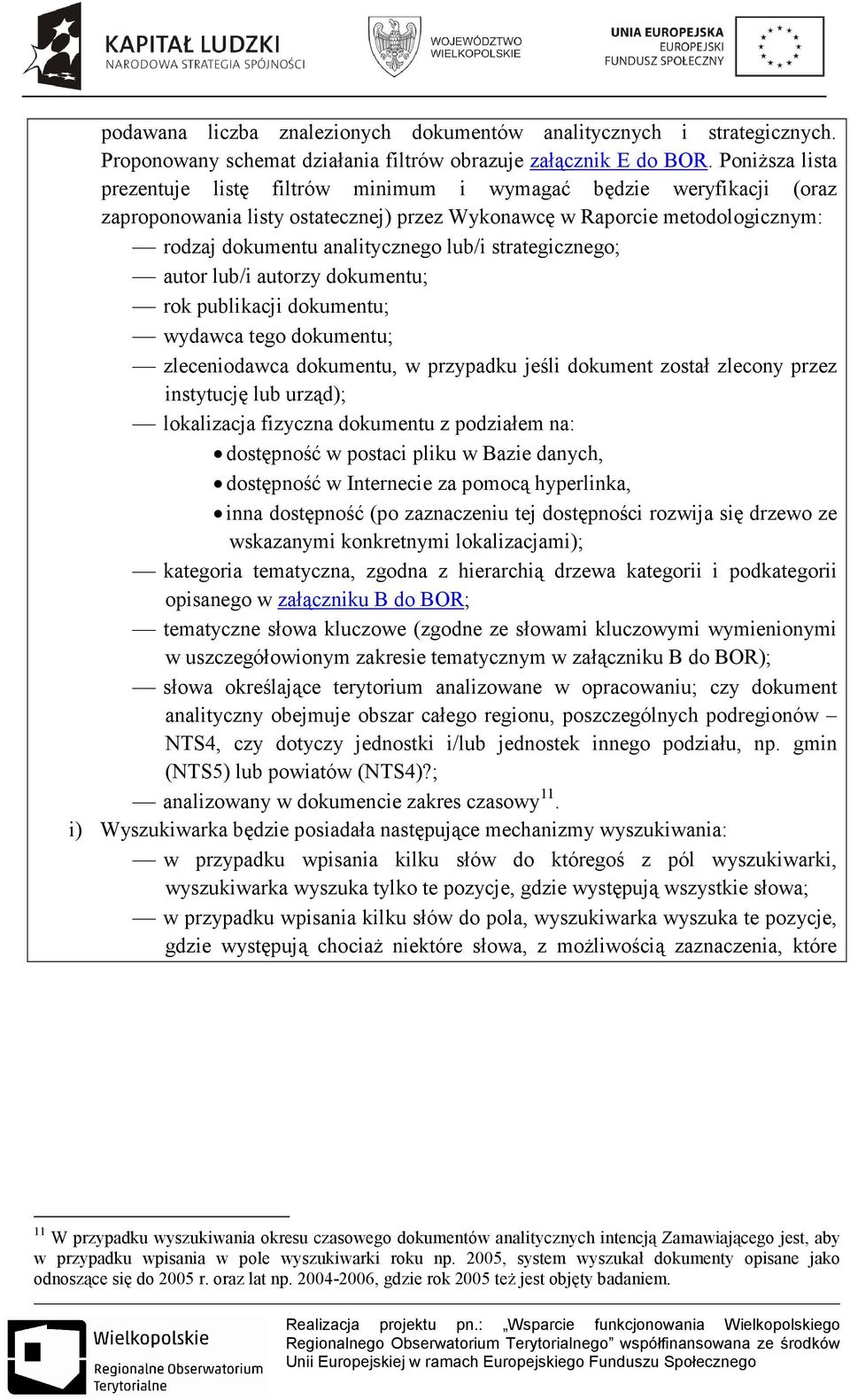 strategicznego; autor lub/i autorzy dokumentu; rok publikacji dokumentu; wydawca tego dokumentu; zleceniodawca dokumentu, w przypadku jeśli dokument został zlecony przez instytucję lub urząd);