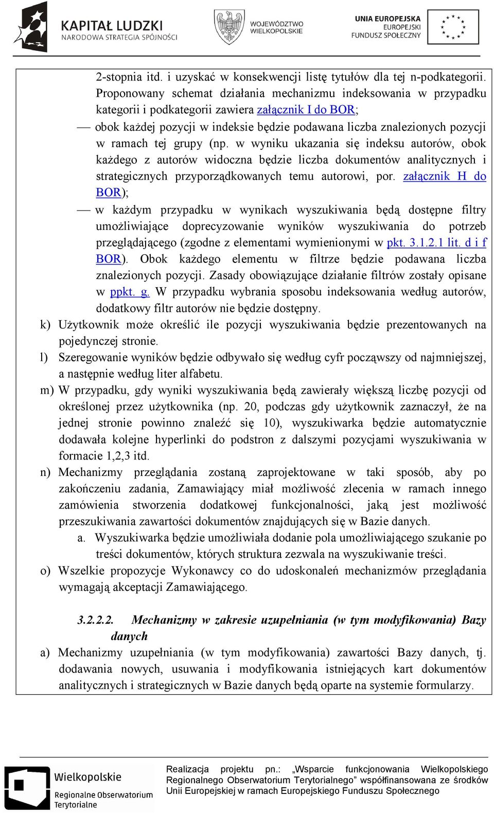 ramach tej grupy (np. w wyniku ukazania się indeksu autorów, obok kaŝdego z autorów widoczna będzie liczba dokumentów analitycznych i strategicznych przyporządkowanych temu autorowi, por.