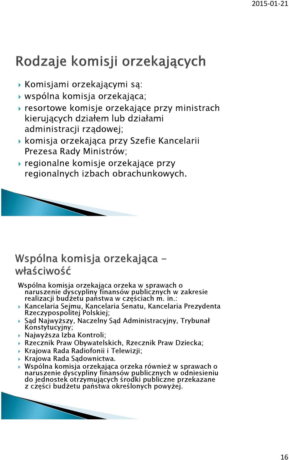 Wspólna komisja orzekająca orzeka w sprawach o naruszenie dyscypliny finansów publicznych w zakresie realizacji budżetu państwa w częściach m. in.