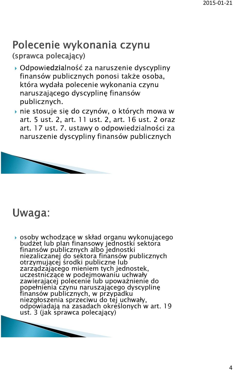 ustawy o odpowiedzialności za naruszenie dyscypliny finansów publicznych osoby wchodzące w skład organu wykonującego budżet lub plan finansowy jednostki sektora finansów publicznych albo jednostki