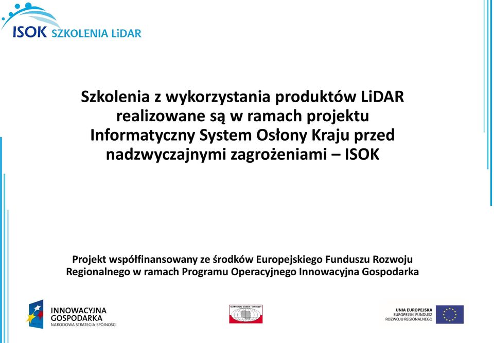 nadzwyczajnymi zagrożeniami ISOK Projekt współfinansowany ze środków