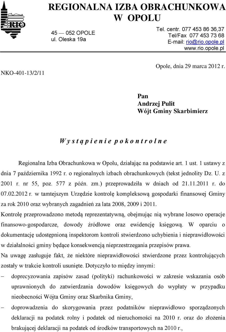 o regionalnych izbach obrachunkowych (tekst jednolity Dz. U. z 2001 r. nr 55, poz. 577 z późn. zm.) przeprowadziła w dniach od 21.11.2011 r. do 07.02.2012 r.