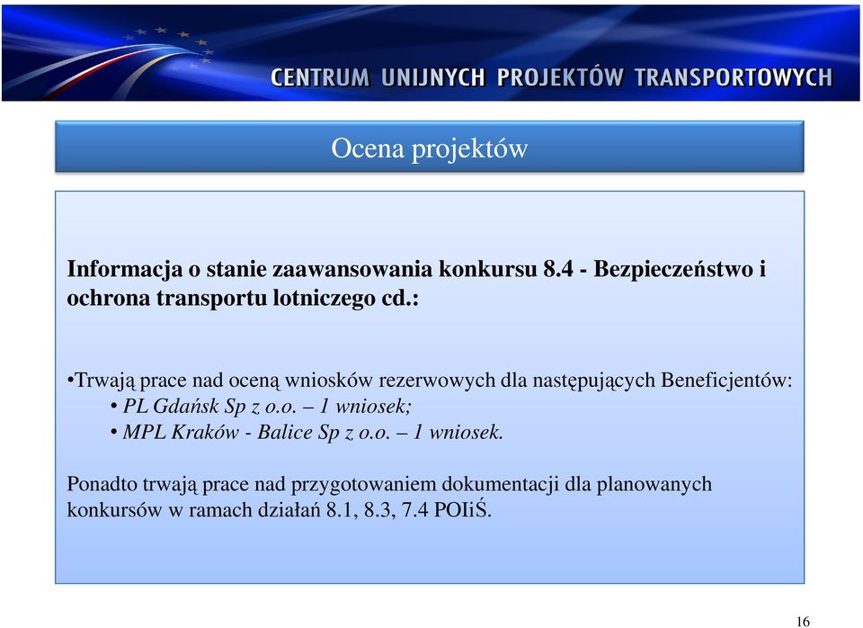 : Trwają prace nad oceną wniosków rezerwowych dla następujących Beneficjentów: PL Gdańsk Sp z o.