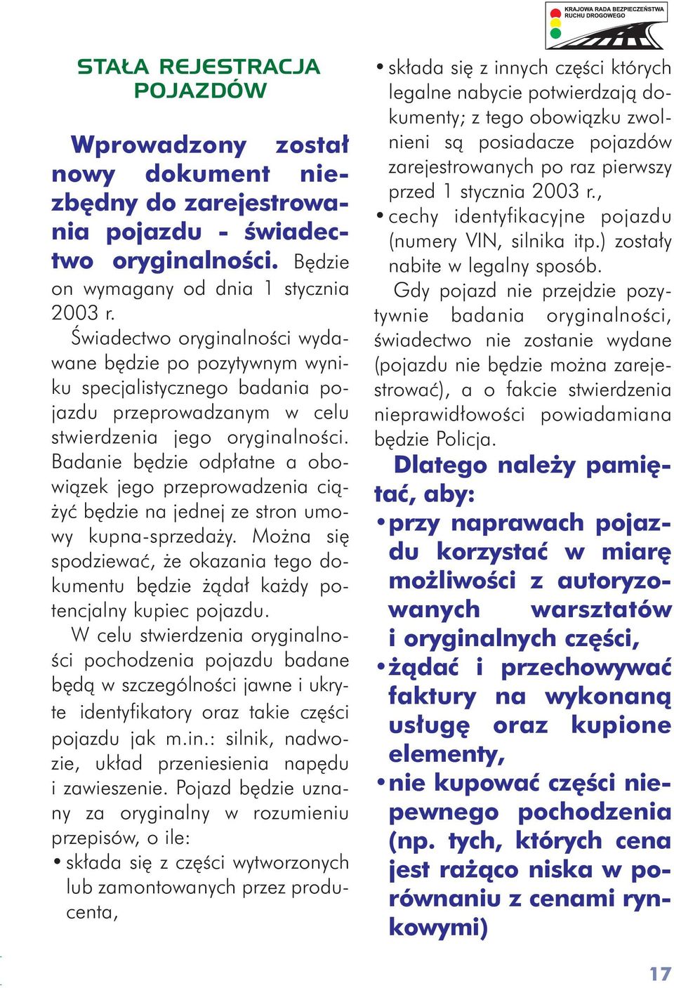 Badanie bêdzie odp³atne a obowi¹zek jego przeprowadzenia ci¹- yæ bêdzie na jednej ze stron umowy kupna-sprzeda y.