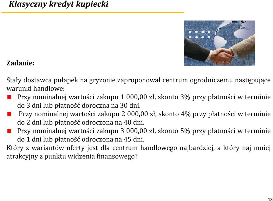 Pzy oalej watośc zakupu 000,00 zł, skoto 4% pzy płatośc w tee do d lub płatość odoczoa a 40 d.