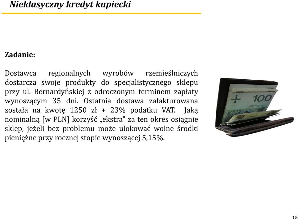 stata dostawa zafaktuowaa została a kwotę 50 zł + % podatku VT.