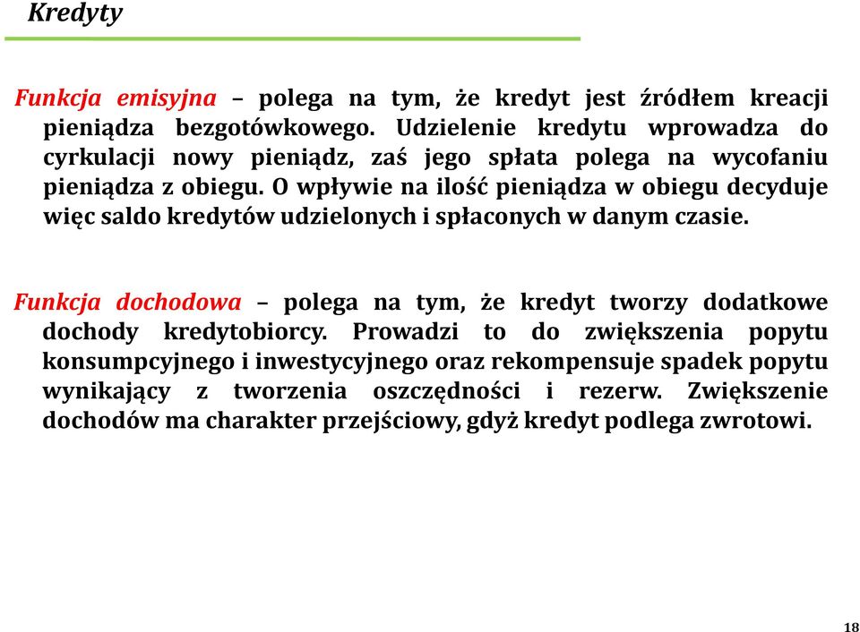 wpływe a lość peądza w obegu decyduje węc saldo kedytów udzeloych spłacoych w day czase.