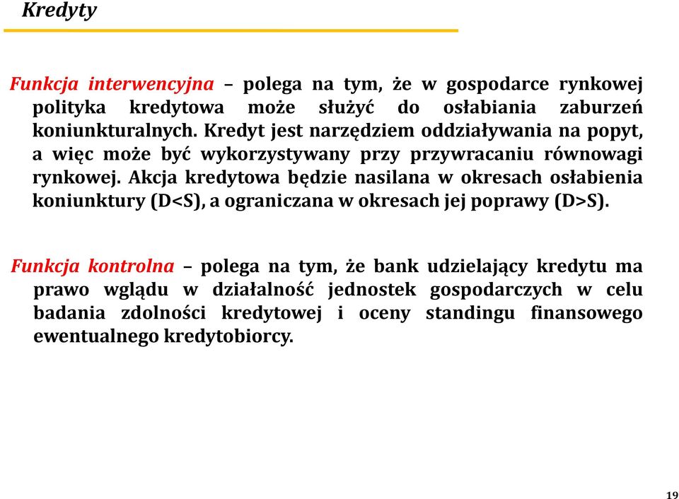 kcja kedytowa będze aslaa w okesach osłabea kouktuy (D<), a ogaczaa w okesach jej popawy (D>).